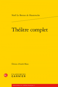 Noël Le Breton de Hauteroche, Théâtre complet. Tomes I et II
