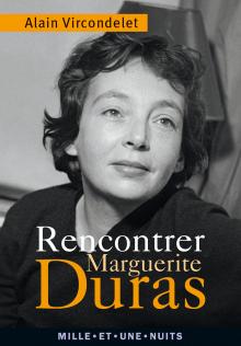 A. Vircondelet, Rencontrer Marguerite Duras