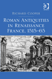 R. Cooper, Roman antiquities in Renaissance France - 1515-1565