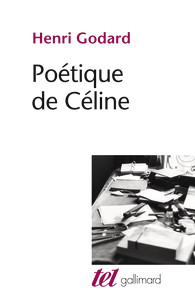 H. Godard, Poétique de Céline (rééd.)