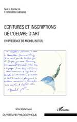 F. Caruana (dir.), Ecritures et inscriptions de l'oeuvre d'art - En présence de Michel Butor