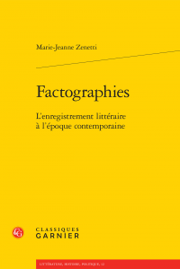 M.-J. Zenetti, Factographies. L'enregistrement littéraire à l'époque contemporaine