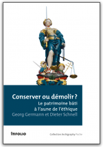 D. Schnell & G. Germann, Conserver ou démolir? Le patrimoine bâti à l'aune de l'éthique