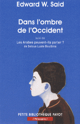 E. W. Saïd, Dans l'ombre de l'Occident, et autres propos. Suivi de Les Arabes peuvent-ils parler ?