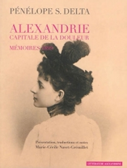 Pénélope Delta, Mémoires 1899. Alexandrie, capitale de la douleur (M.-C. Navet-Grémillet, éd.)
