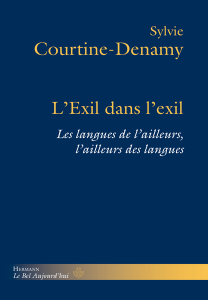 S. Courtine-Denamy, L'Exil dans l'exil - Les Langues de l’ailleurs, l’ailleurs des langues
