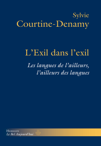 S. Courtine-Denamy, L'Exil dans l'exil - Les Langues de l’ailleurs, l’ailleurs des langues 