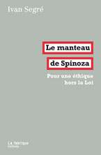 I. Segré, Le Manteau de Spinoza. Pour une éthique hors la Loi