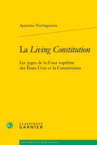 A. Vlachogiannis, La Living Constitution - Les juges de la Cour suprême des États-Unis et la Constitution