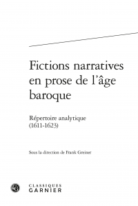 Fr. Greiner (dir.), Fictions narratives en prose de l'âge baroque. Répertoire analytique (1611-1623)