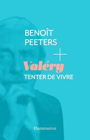 B. Peeters, Valéry. Tenter de vivre
