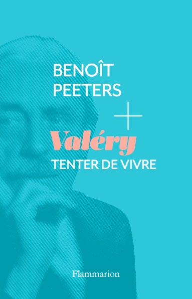 B. Peeters, Valéry. Tenter de vivre