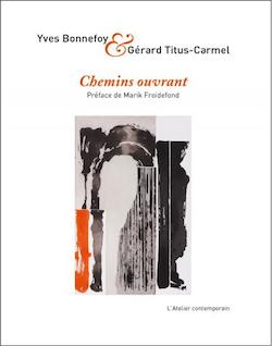 Y.Bonnefoy & G.Titus-Carmel, Chemins ouvrant