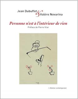 J.Dubuffet & V. Novarina, Personne n'est à l'intérieur de rien