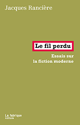 J. Rancière, Le Fil perdu. Essais sur la fiction moderne