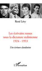 R. Lévy, Les Ecrivains russes sous la dictature stalinienne (1924 - 1953)