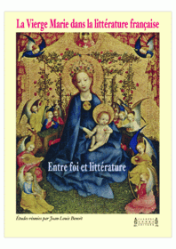 J.- L. Benoit (dir.), La Vierge Marie dans la littérature française : entre foi et littérature