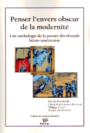Claude Bourguignon et alii (dir.), Penser l'envers obscur de la modernité. Une anthologie de la pensée décoloniale latino-américaine