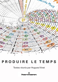 H. Vinet (dir.), Produire le temps