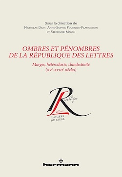 N. Dion, St.Massé & A.-S.Fournier-Plamodon (dir.), Ombres et pénombres de la République des Lettres