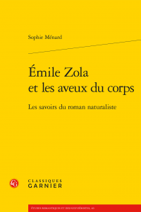 S. Ménard, Émile Zola et les aveux du corps. Les savoirs du roman naturaliste