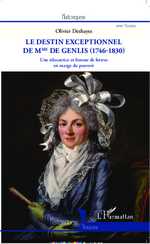 O. Deshayes, Le Destin exceptionnel de Mme de Genlis (1746-1830) - Une éducatrice et femme de lettres en marge du pouvoir