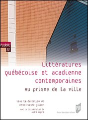 A-Y. Julien et A. Magord(dir.), Littératures québécoise et acadienne contemporaines. Au prisme de la ville