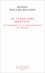  D. Heller-Roazen, Le cinquième marteau. Pythagore et la dysharmonie du monde  