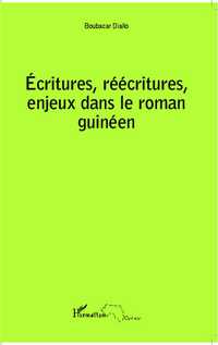 B. Diallo, Ecritures, réécritures, enjeux dans le roman guinéen