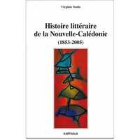 V. Soula,  Histoire littéraire de la Nouvelle-Calédonie (1853-2005)