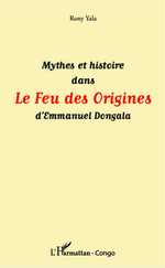 R. Yala, Mythes et histoire dans Le Feu des Origines d'Emmanuel Dongala