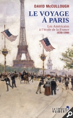 D. McCullough, Le voyage à Paris. Les Américains à l'école de la France, 1830-1900