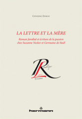 C. Dubeau, La lettre et la mère: roman familial et écriture de la passion chez Suzanne Necker et Germaine de Staël