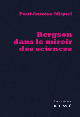 P.-A. Miquel, Bergson dans le miroir des sciences