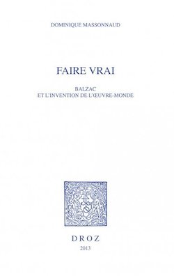 D. Massonnaud, Faire Vrai, Balzac et l'invention de l'oeuvre-monde