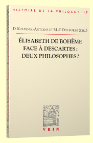 D. Kolesnik & M-F. Pellegrin (dir.), Élisabeth de Bohême face à Descartes: deux philosophes ?