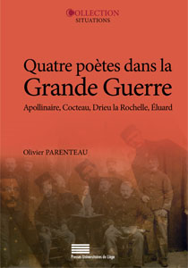 O. Parenteau, Quatre poètes dans la Grande Guerre : Guillaume Apollinaire, Jean Cocteau, Pierre Drieu la Rochelle, Paul Éluard