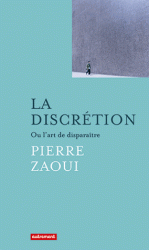 P. Zaoui, La discrétion ou l’art de disparaître