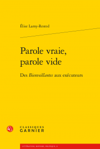 É. Lamy-Rested, Parole vraie, parole vide. Des Bienveillantes aux exécuteurs