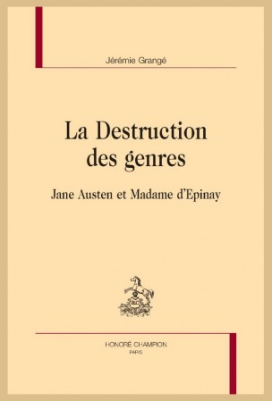 J. Grangé, La Destruction des genres. Jane Austen et Madame d’Épinay