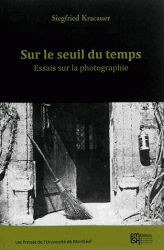 S. Kracauer, Sur le seuil du temps. Essais sur la photographie