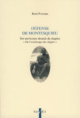 R. Pommier, Défense de Montesquieu. Sur une lecture absurde du chapitre « De l'esclavage des nègres »