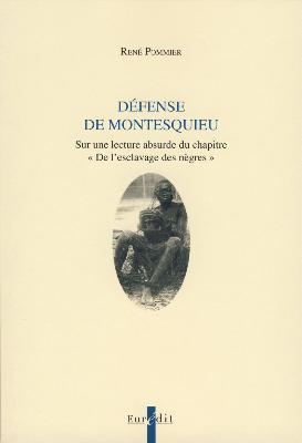 R. Pommier, Défense de Montesquieu. Sur une lecture absurde du chapitre « De l'esclavage des nègres »