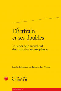 L. Fraisse & É. Wessler (dir.), L'Écrivain et ses doubles - Le personnage autoréflexif dans la littérature européenne