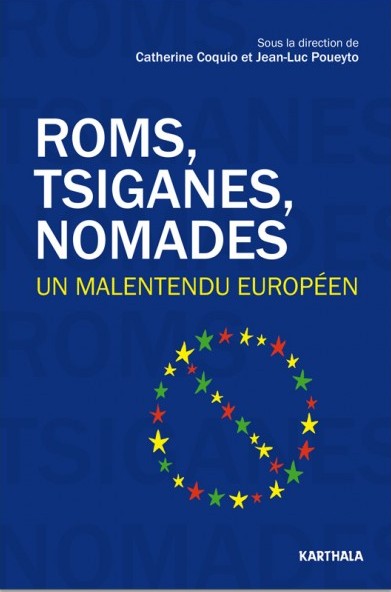 Roms, Tsiganes, Nomades. Un malentendu européen (C. Coquio et J.-L. Poueyto, dir.)