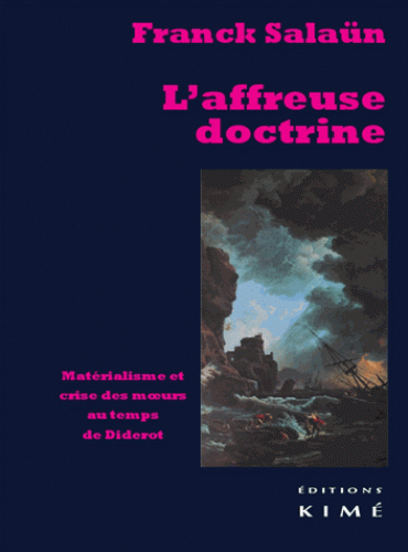 Fr. Salaün, L’Affreuse Doctrine. Matérialisme et crise des mœurs au temps de Diderot