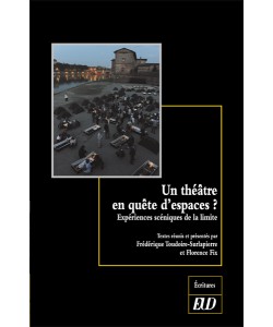 F. Toudoire-Surlapierre & F. Fix (dir.), Un théâtre en quête d'espaces? Expériences scéniques de la limite