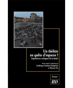 F. Toudoire-Surlapierre & F. Fix (dir.), Un théâtre en quête d'espaces? Expériences scéniques de la limite