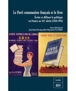 J.-N. Ducange, J. Hage & J.-Y. Mollier (dir.), Le Parti communiste français et le livre. Ecrire et diffuser le politique en France au XXe siècle (1920-1992)