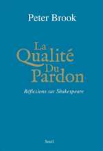 P. Brook, La Qualité du pardon - Réflexions sur Shakespeare